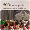 Nu har vi rea! 50 % rabatt på alla julsaker! Dessutom 50 % rabatt på ungefär hälften av alla våra vuxenkläder! Klart billigare än mellandagsrean!!