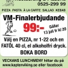 VM-Finalerbjudande 
99:- 
Välj en Pizza, nr 1-22 och en FATÖL 40 cl, eller alkoholfri dryck.
BOKA BORD !

gäller 13 juli fr kl 20:00